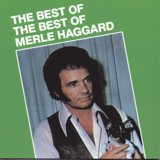 The Best of Merle Haggard by Merle Haggard